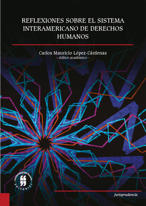 Reflexiones sobre el Sistema Interamericano de Derechos Humanos
