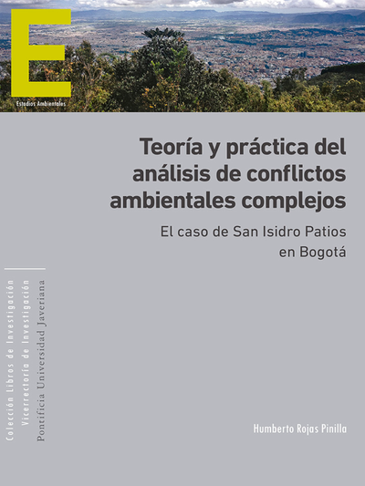 Teoría y práctica del análisis de conflictos ambientales complejos: el caso de San Isidro Patios, en Bogotá