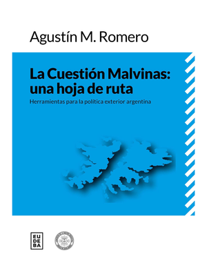 La cuestión Malvinas: una hoja de ruta: herramientas para la política exterior argentina