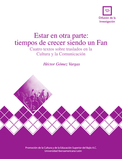 Estar en otra parte: tiempos de crecer siendo un fan, cuatro textos sobre traslados en la cultura y la comunicación