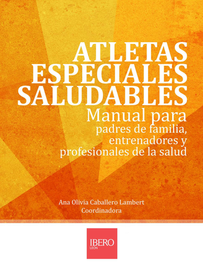 Atletas especiales saludables: manual para padres de familia, entrenadores y profesionales de la salud