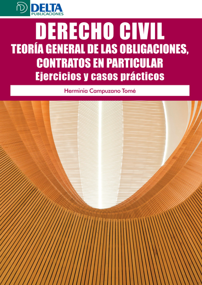 Derecho civil: teoría general de las obligaciones, contratos en particular: ejercicios y casos prácticos