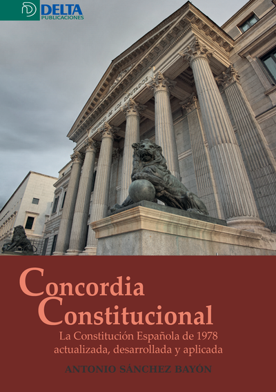 Concordia constitucional: la Constitución Española de 1978 actualizada, desarrollada y aplicada
