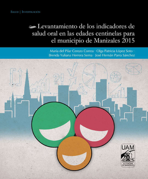 Levantamiento de indicadores de salud oral en las edades centinelas para el municipio de Manizales