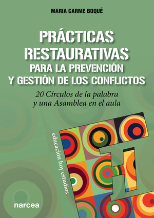 Prácticas restaurativas para la prevención y gestión de los conflictos: 20 círculos de la palabra y una asamblea en el aula