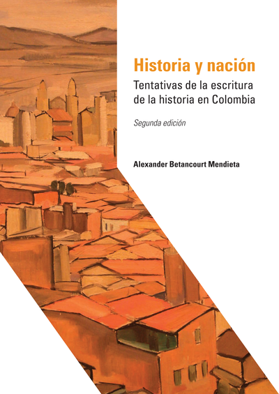 Historia y nación: tentativas de la escritura de la historia en Colombia