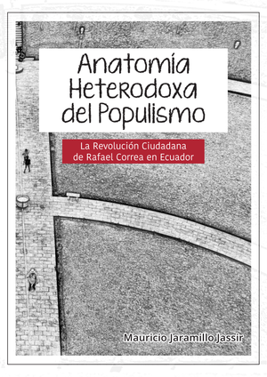 Anatomía heterodoxa del populismo: la revolución ciudadana de Rafael Correa en Ecuador