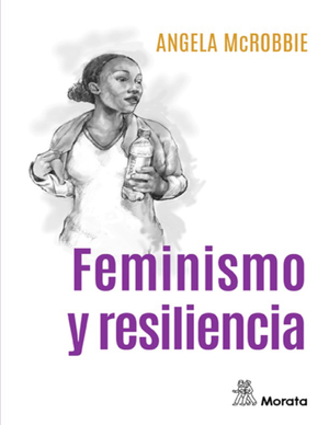 Feminismo y resiliencia: ensayos sobre género, medios y el final del Estado de bienestar