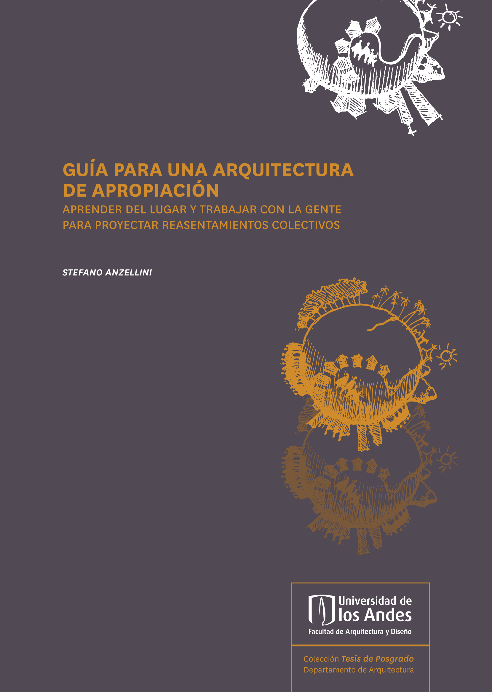Guía para una arquitectura de apropiación: aprender del lugar y trabajar con la gente para proyectar reasentamientos colectivos