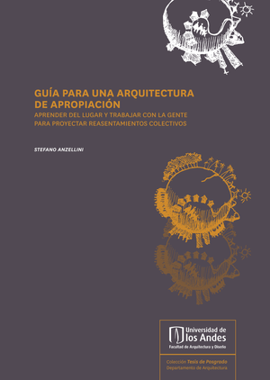 Guía para una arquitectura de apropiación: aprender del lugar y trabajar con la gente para proyectar reasentamientos colectivos