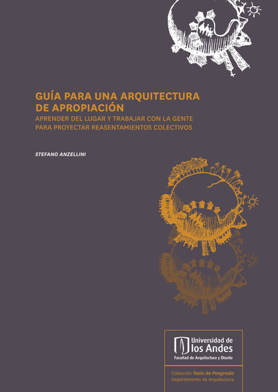 Guía para una arquitectura de apropiación: aprender del lugar y trabajar con la gente para proyectar reasentamientos colectivos