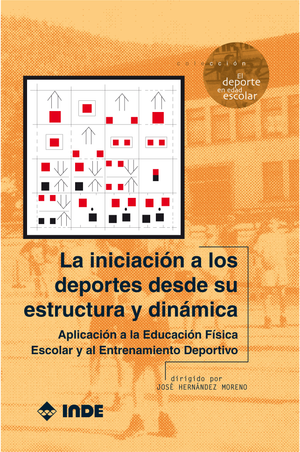 La iniciación a los deportes desde su estructura y dinámica. Aplicación a la educación física escolar y al entrenamiento deportivo