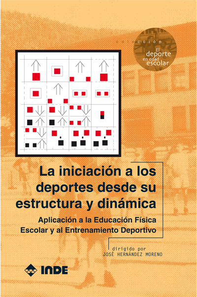 La iniciación a los deportes desde su estructura y dinámica. Aplicación a la educación física escolar y al entrenamiento deportivo