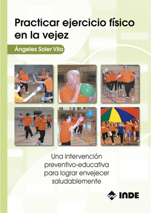 Practicar ejercicio físico en la vejez: una intervención preventivo-educativa para lograr envejecer saludablemente