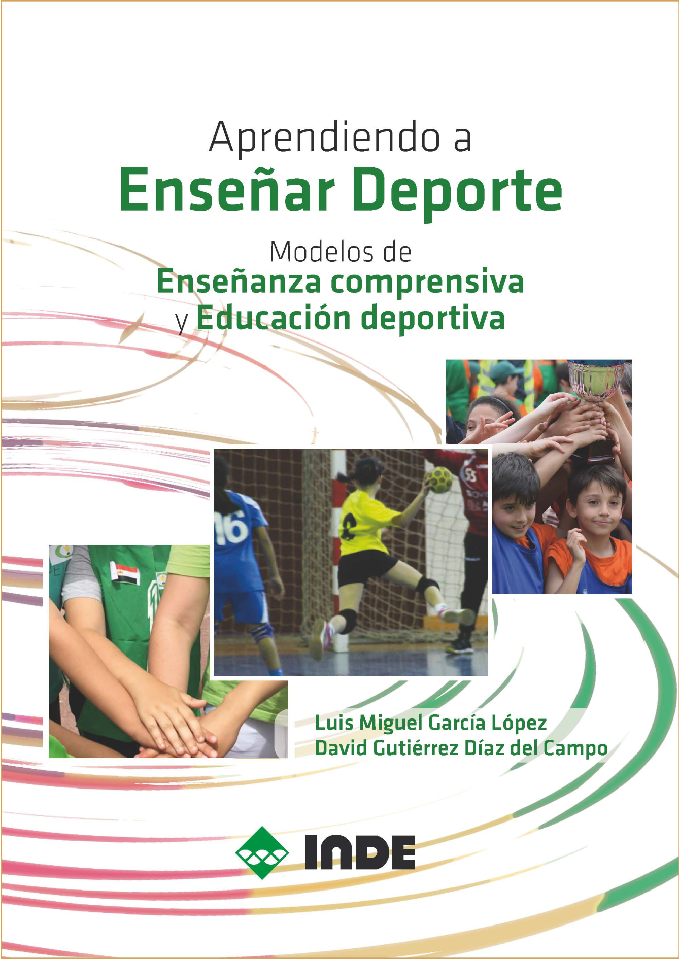 Aprendiendo a enseñar Deporte: modelos de enseñanza comprensiva y educación deportiva