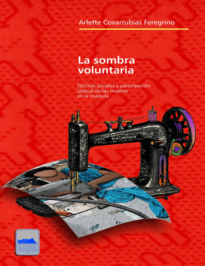 La sombra voluntaria: normas sociales y participación laboral de las mujeres en la maquila