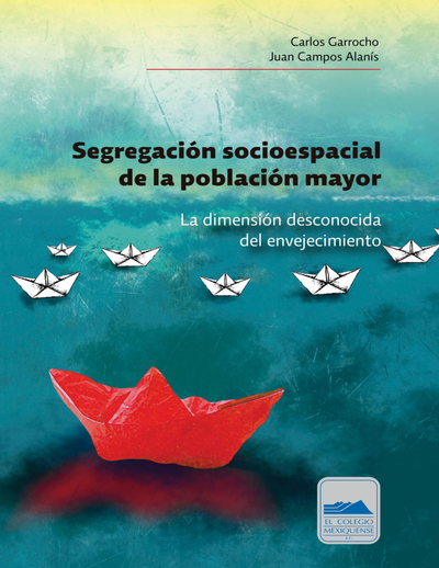 Segregación socioespacial de la población mayor: la dimensión desconocida del envejecimiento