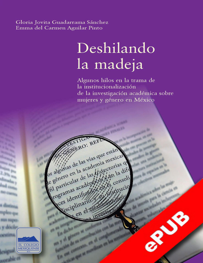 Deshilando la madeja: algunos hilos en la trama de la institucionalización de a investigación sobre mujeres y género