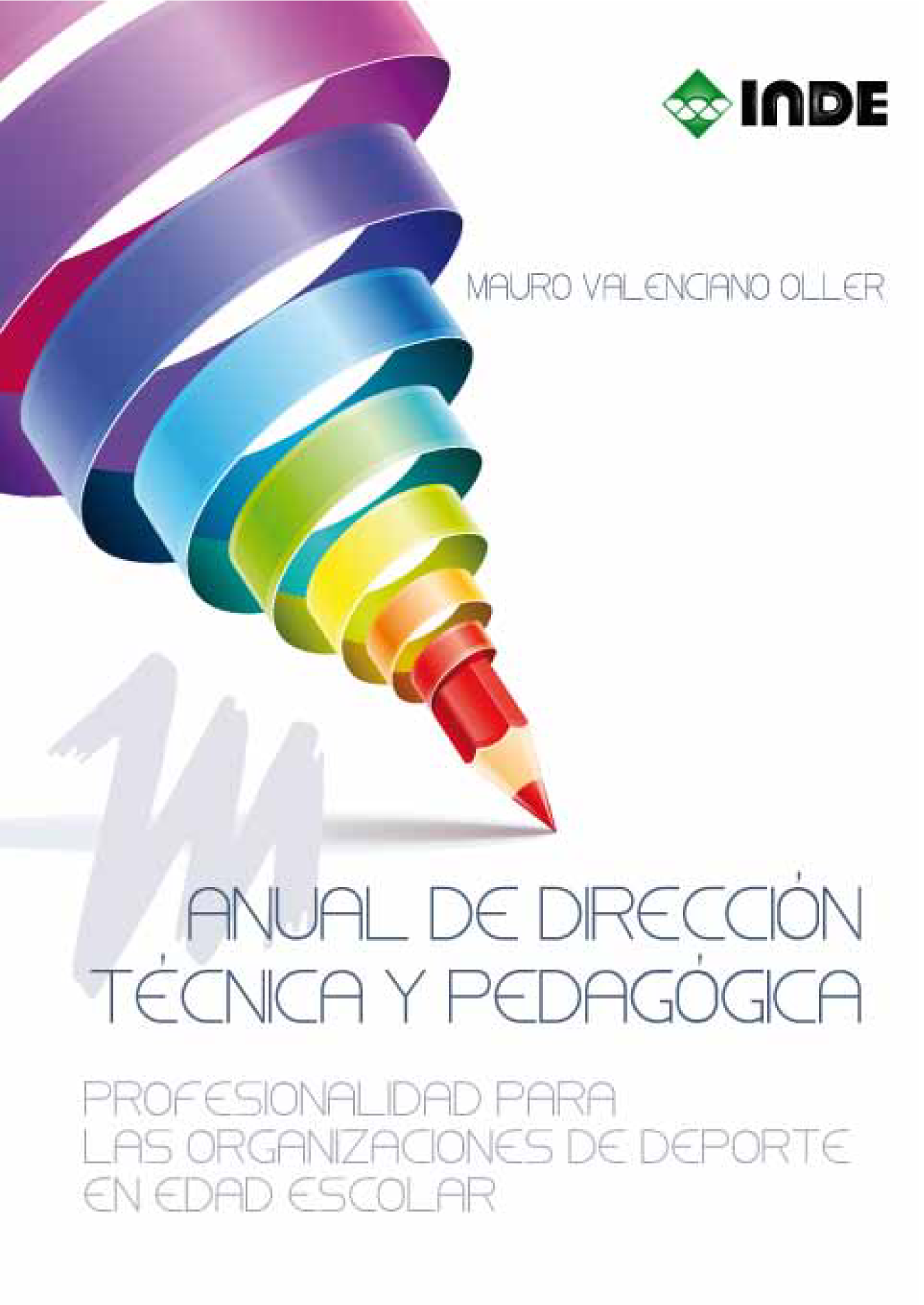 Manual de dirección técnica y pedagógica: profesionalidad para las organizaciones de deporte en edad escolar