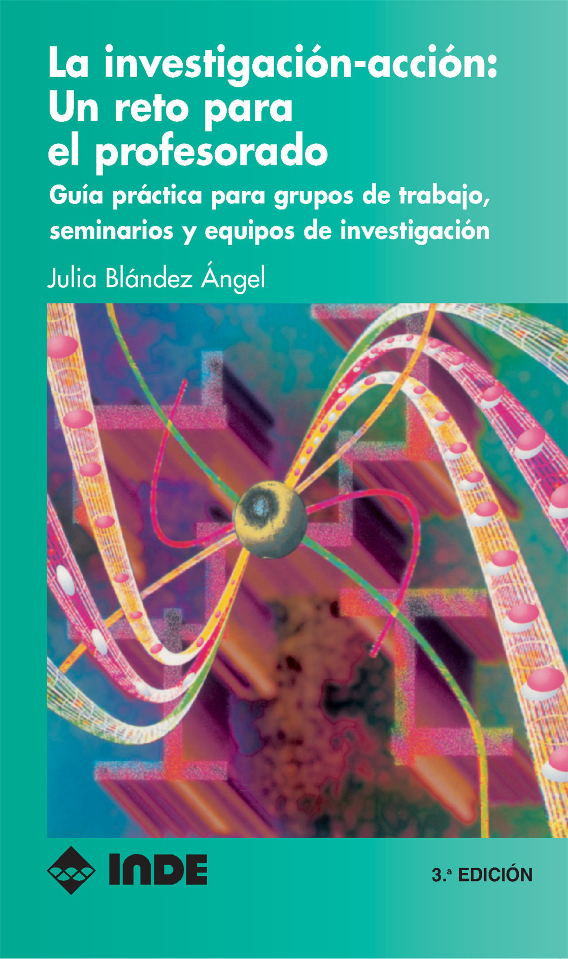 La investigación-acción: un reto para el profesorado: guía práctica para grupos de trabajo, seminarios y equipos de investigación