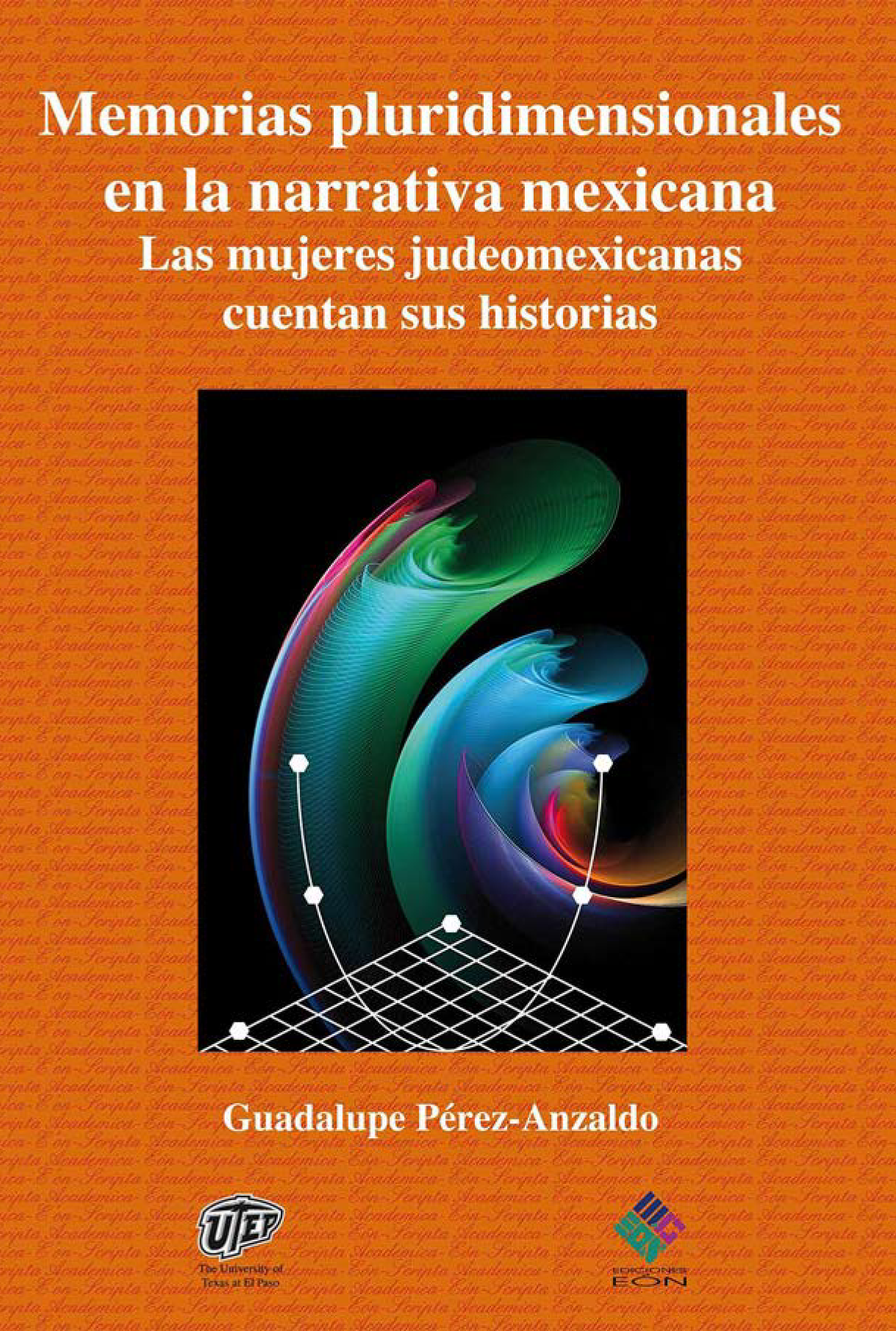 Memorias pluridimensionales en la narrativa mexicana: las mujeres judeomexicanas cuentan sus historias