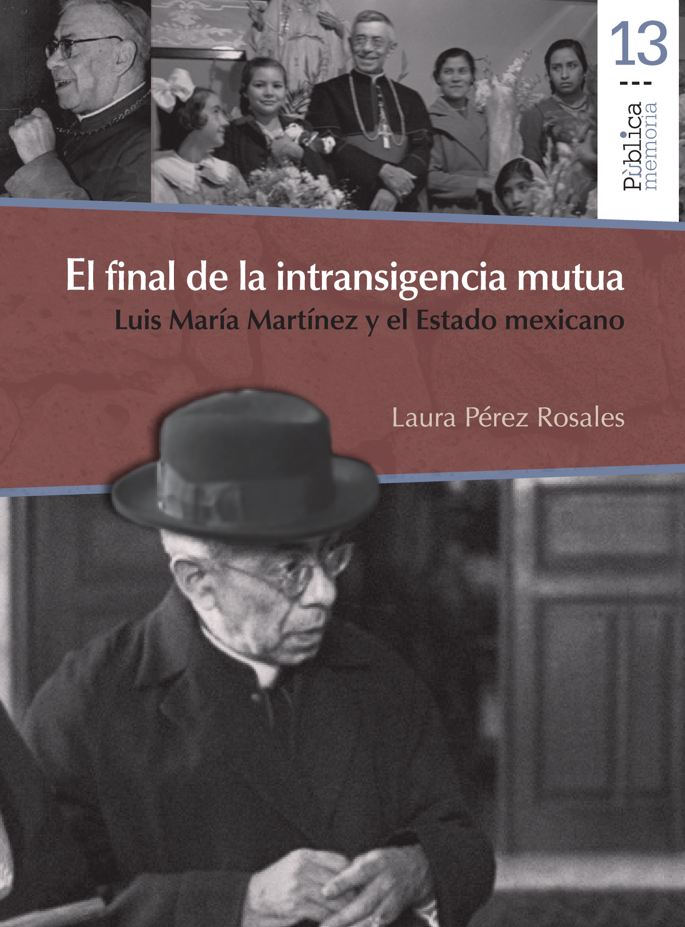 El final de la intransigencia mutua: Luis María Martínez y el estado mexicano