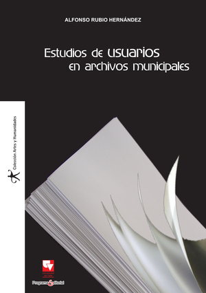 Estudios de usuarios en archivos municipales. Una aproximación teórica y práctica