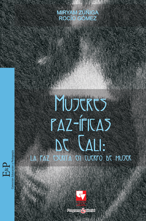 Mujeres paz–íficas de Cali, la paz escrita en cuerpo de mujer