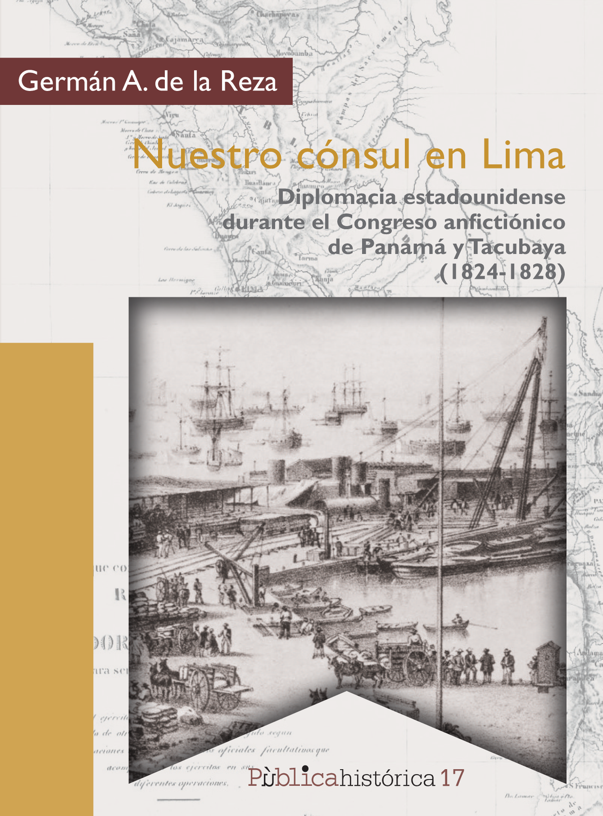 Nuestro cónsul en Lima: diplomacia estadounidense durante el congreso anfictiónico de Panamá y Tacubaya (1824-1828)