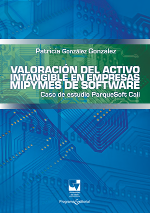 Valoración del activo intangible en empresas mipymes de software. Caso de estudio ParqueSoft Cali