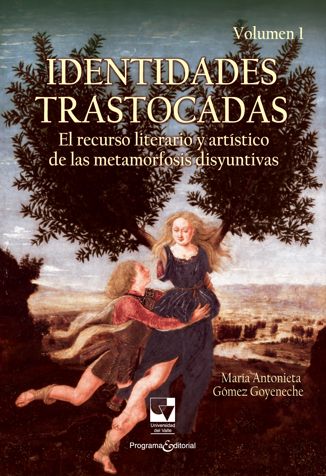 Identidades trastocadas. Volumen 1: el recurso literario y artístico de las metamorfosis disyuntivas