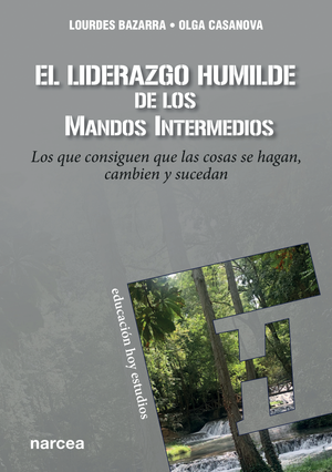 El liderazgo humilde de los mandos intermedios: los que consiguen que las cosas se hagan, cambien y sucedan