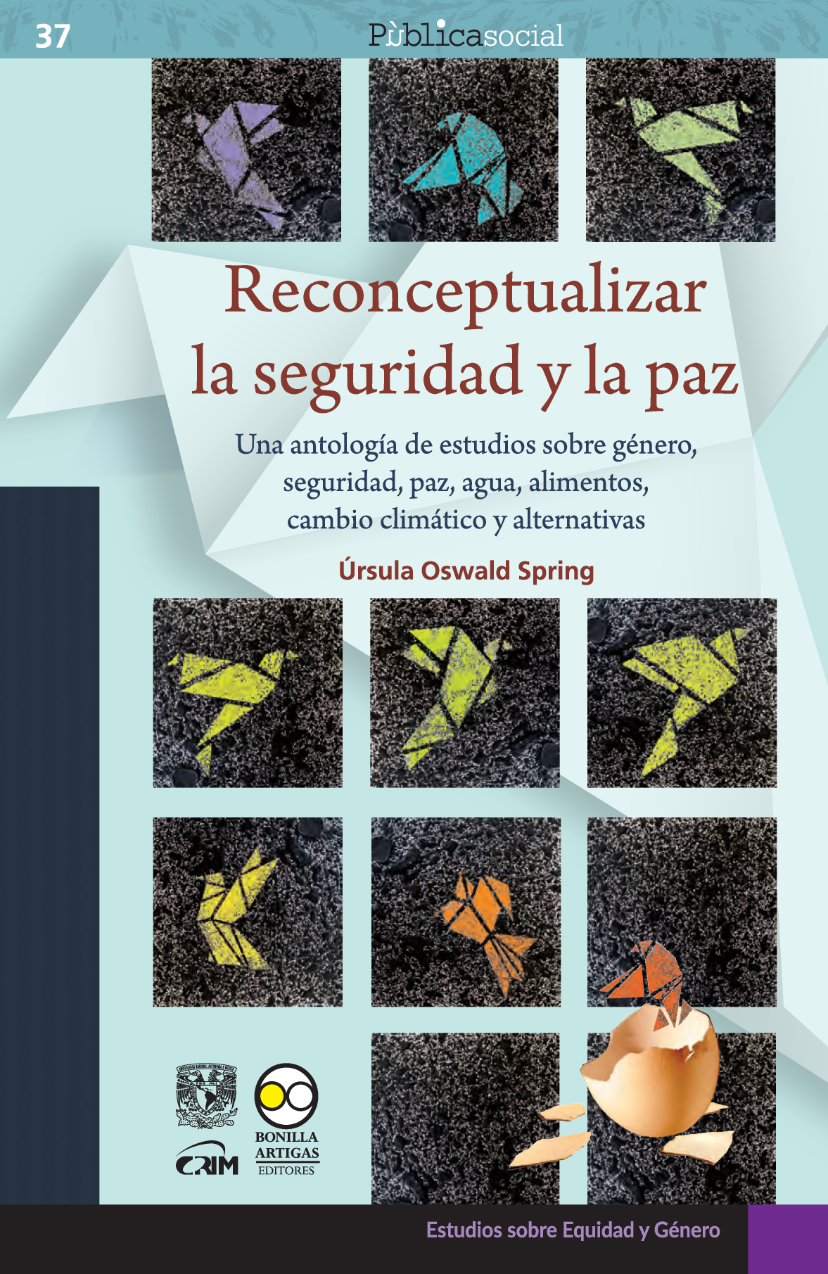 Reconceptualizar la seguridad y la paz: una antología de estudios sobre género, seguridad, paz, agua, alimentos, cambio climático y alternativas