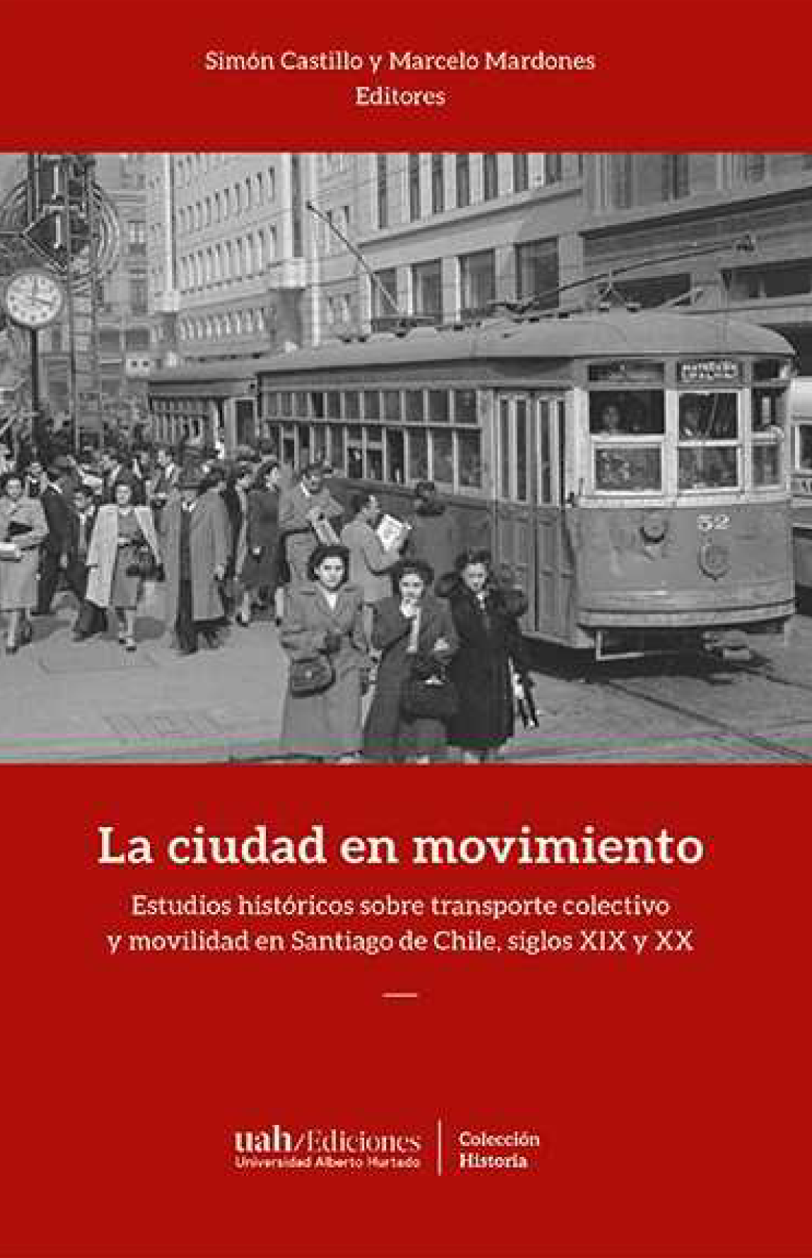 La ciudad en movimiento: estudios históricos sobre transporte colectivo y movilidad en Santiago de Chile, siglos XIX y XX