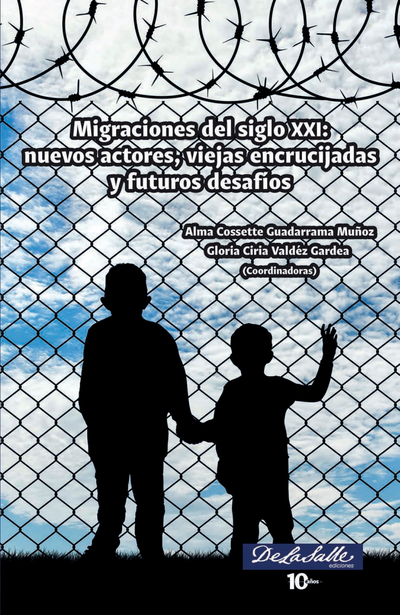 Migraciones del siglo XXI: nuevos actores, viejas encrucijadas y futuros desafíos