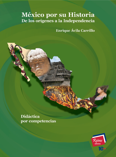 México por su historia: de los orígenes a la Independencia