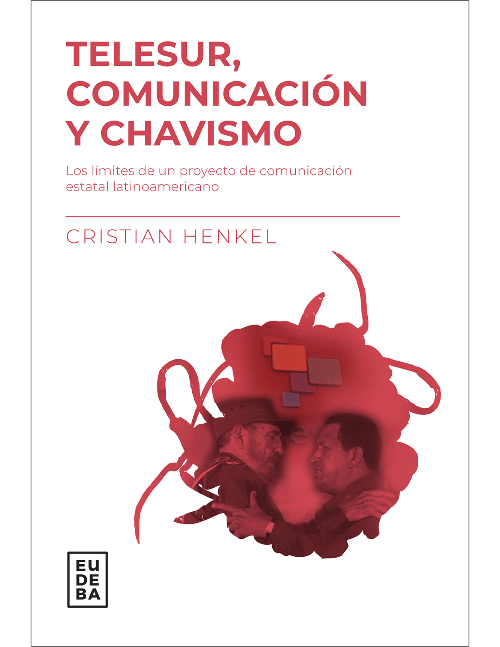 TeleSur, comunicación y chavismo: los límites de un proyecto de comunicación estatal latinoamericano