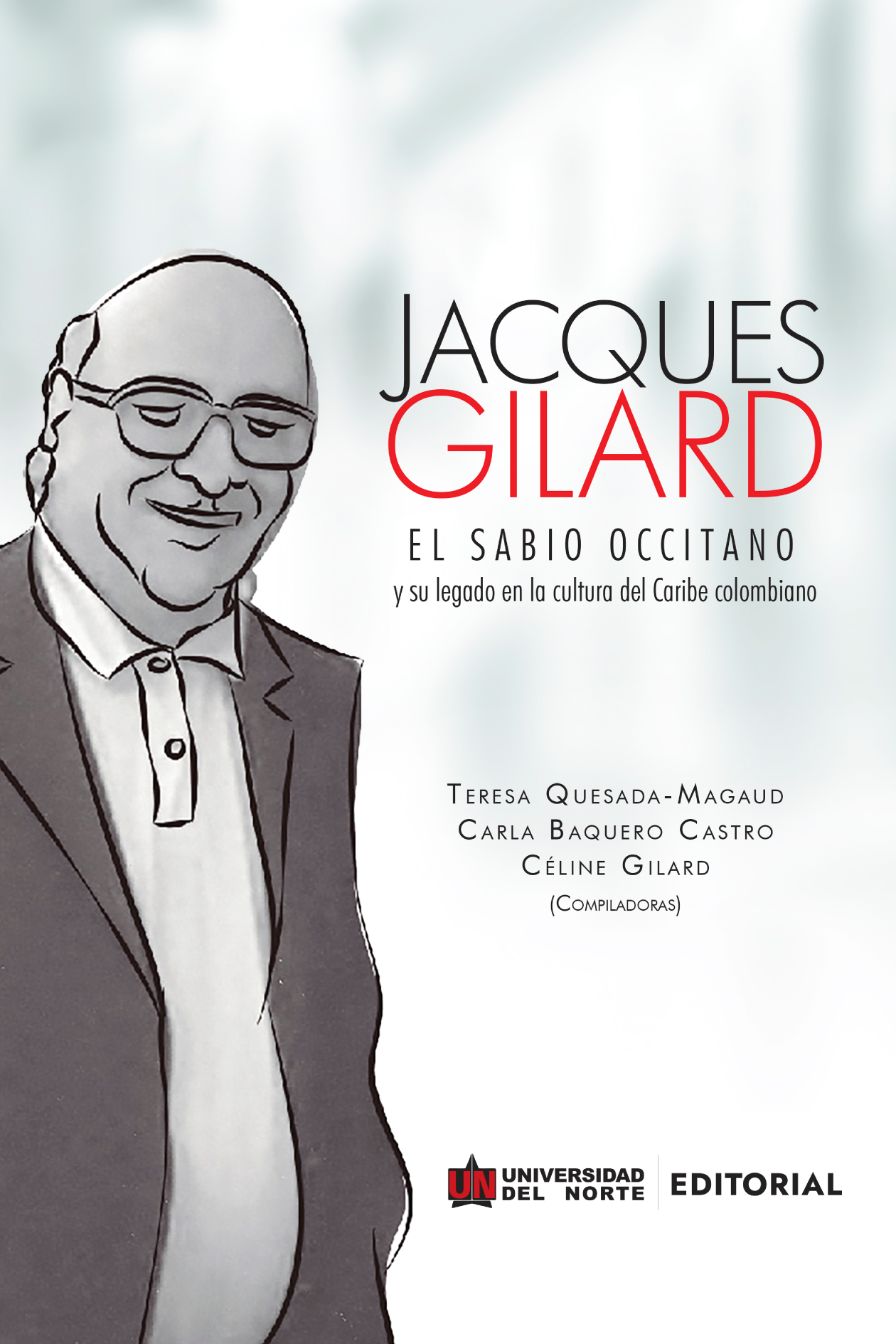 Jacques Gilard: el sabio occitano y su legado en la cultura del Caribe colombiano