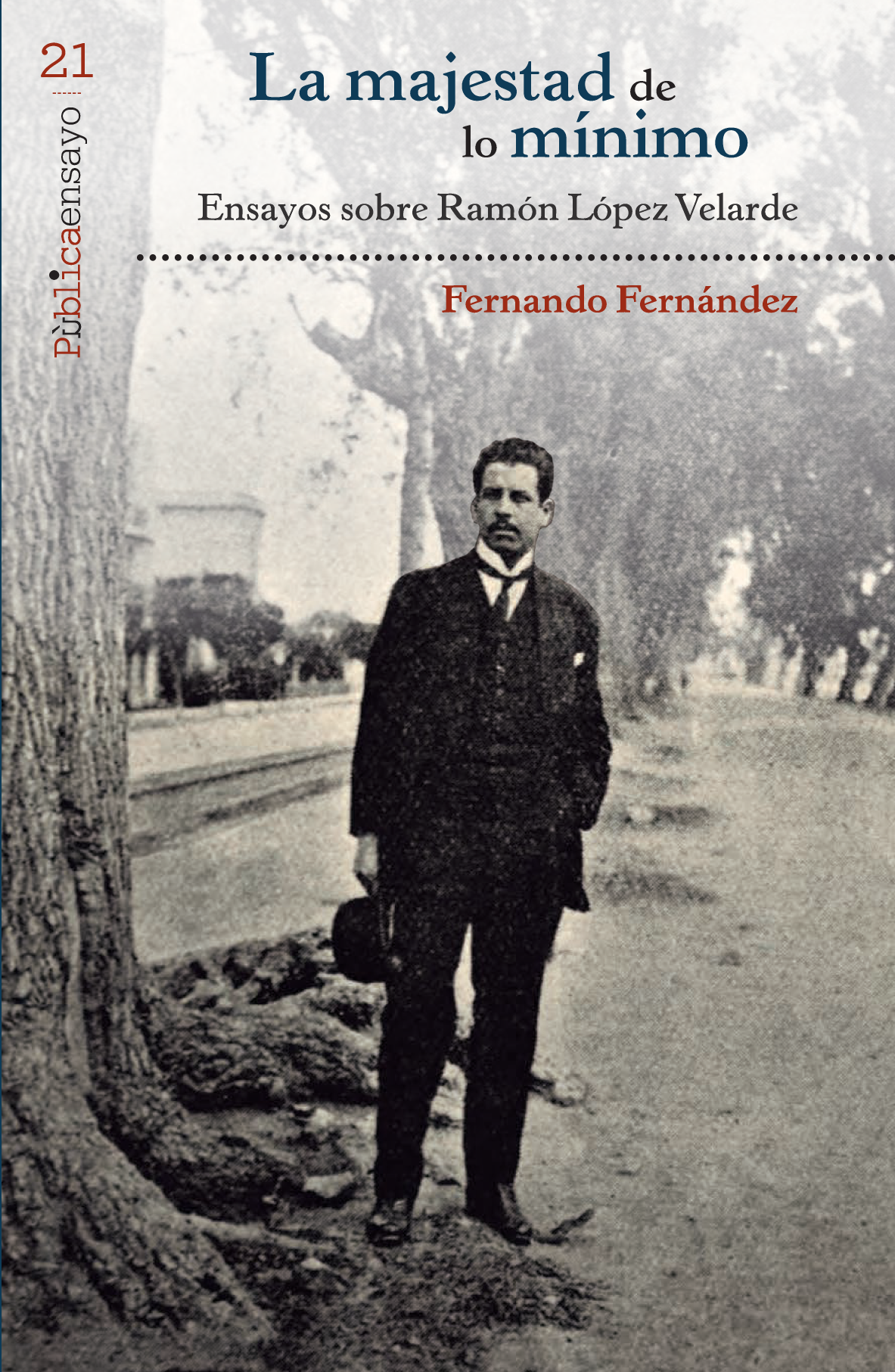 La majestad de lo mínimo. Ensayos sobre Ramón López Velarde
