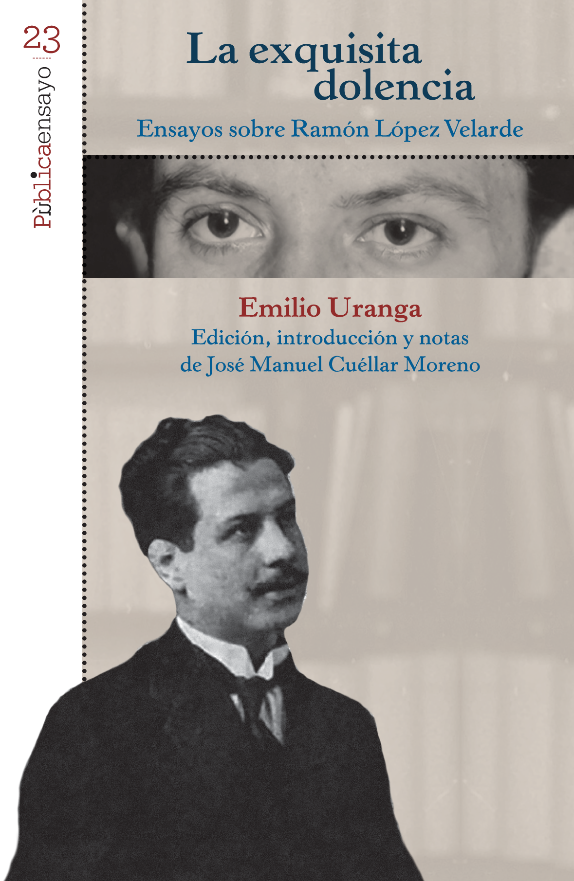 La exquisita dolencia: ensayos sobre Ramón López Velarde