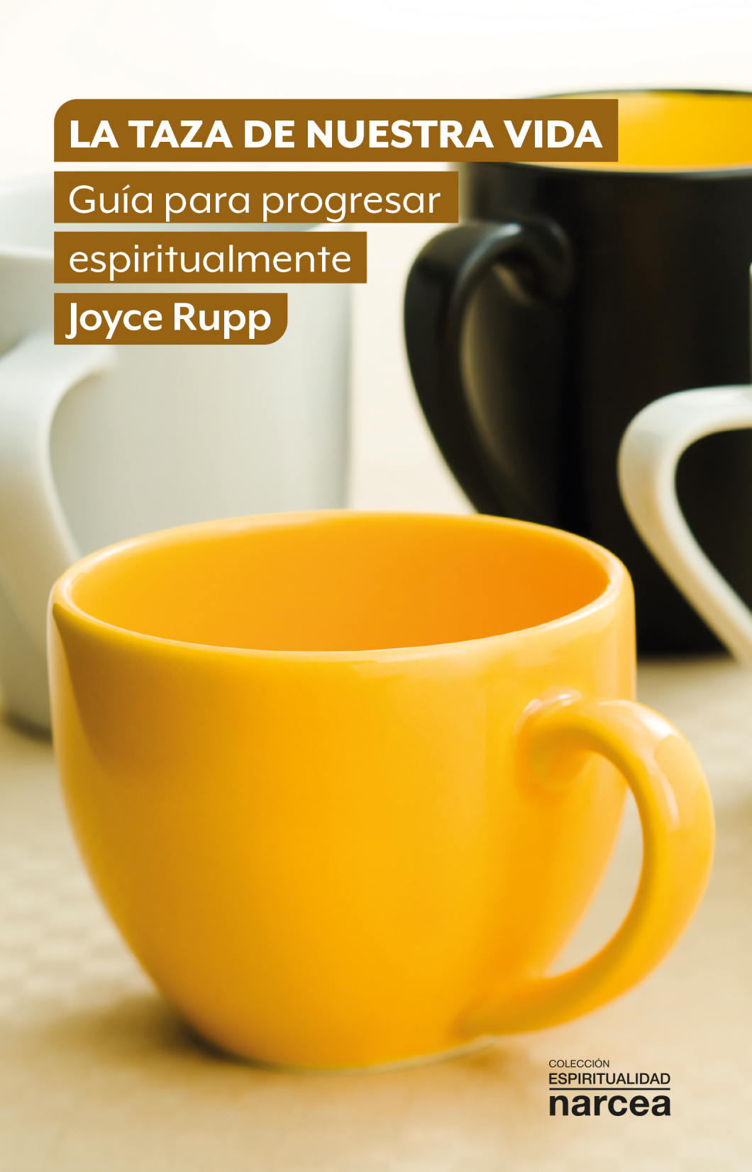 La taza de nuestra vida: guía para progresar espiritualmente