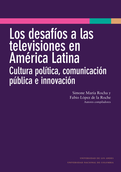 Los desafíos a las televisiones en América Latina: cultura política, comunicación pública e innovación