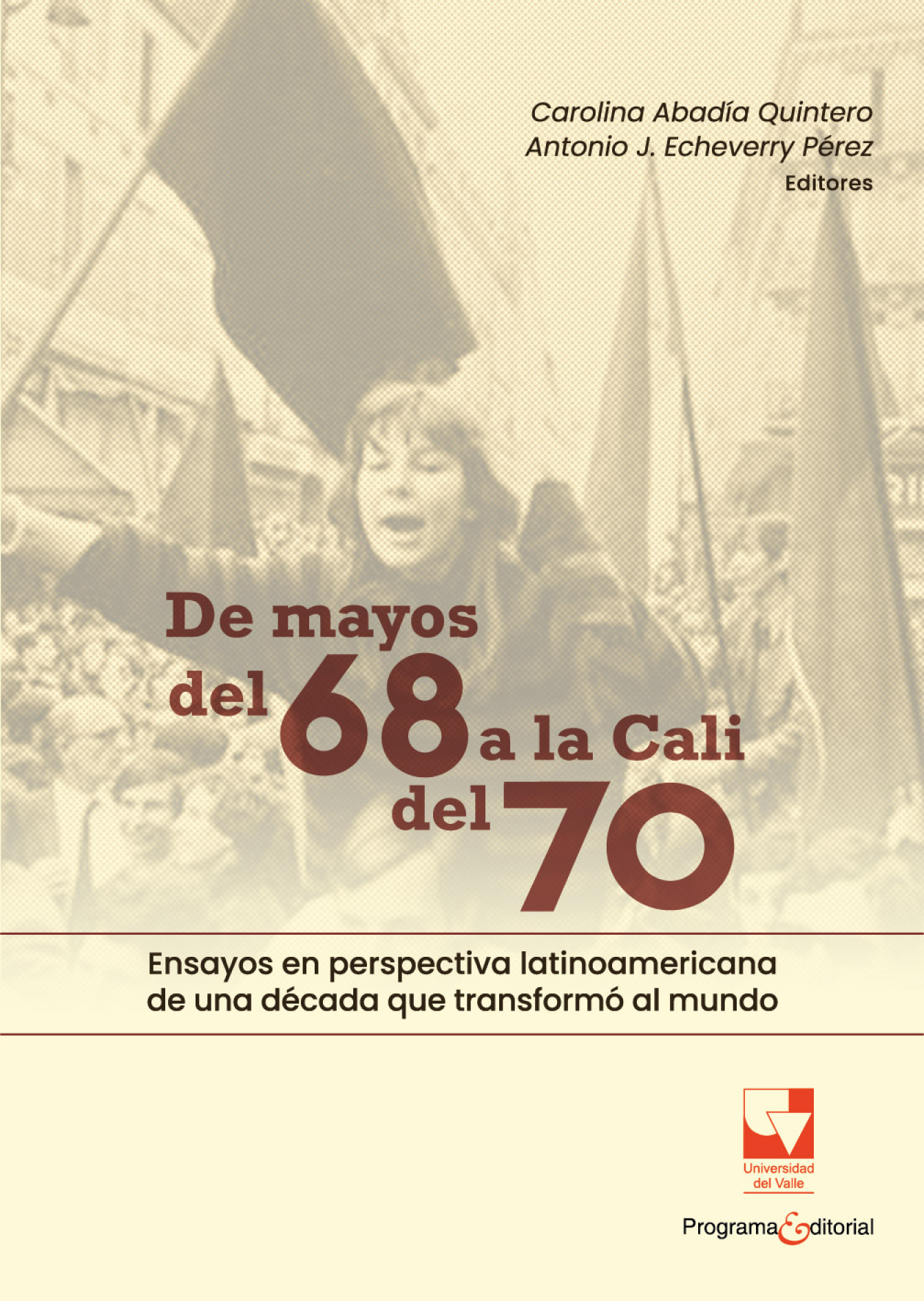 De mayos del 68 a la Cali del 70: ensayos en perspectiva latinoamericana de una década que transformó al mundo