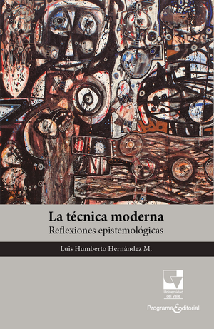La técnica moderna: reflexiones epistemológicas