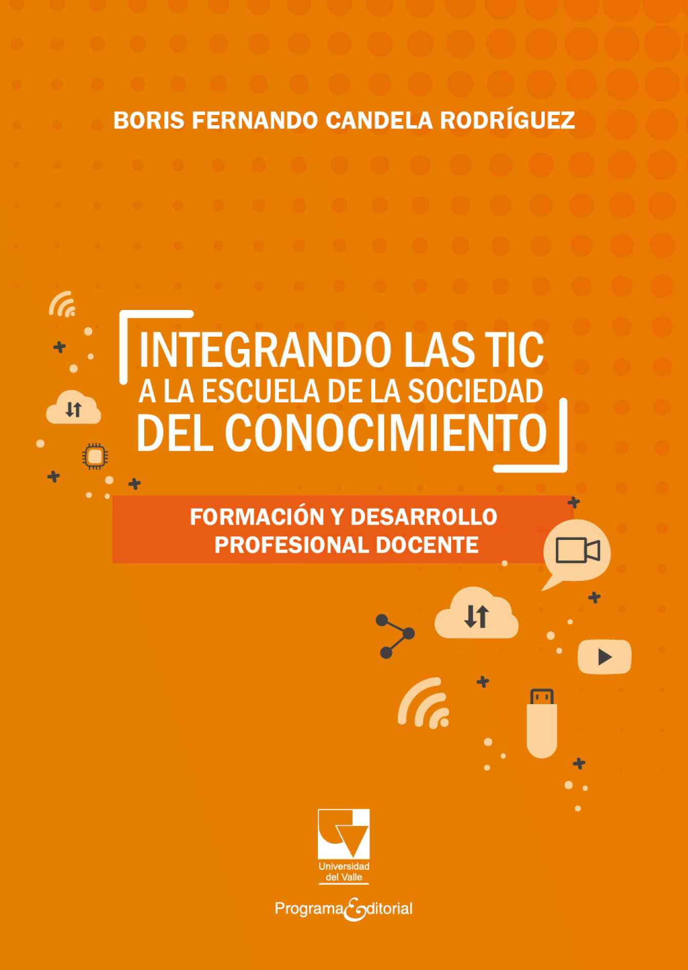 Integrando las TIC a la escuela de la sociedad del conocimiento: formación y desarrollo profesional docente