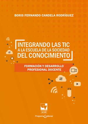 Integrando las TIC a la escuela de la sociedad del conocimiento: formación y desarrollo profesional docente