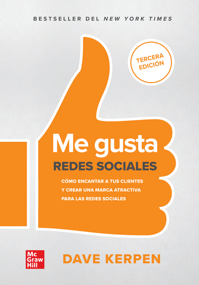 Me gusta: redes sociales, cómo encantar a tus clientes y crear una marca atractiva para las redes sociales