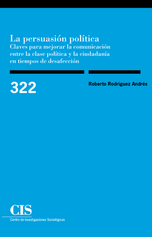 La persuasión política: claves para mejorar la comunicación entre la clase política y la ciudadanía en tiempos de desafección