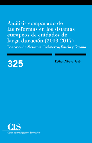 Análisis comparado de las reformas en los sistemas europeos de cuidados de larga duración (2008-2017): los casos de Alemania, Inglaterra, Suecia y España