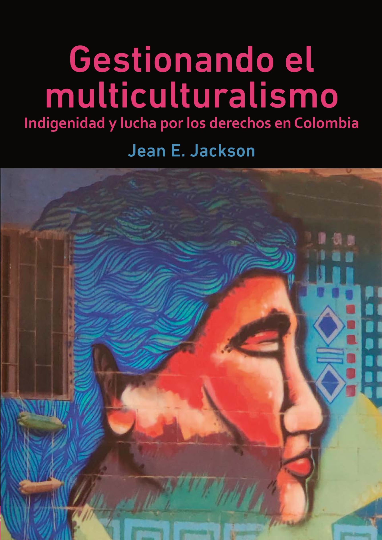 Gestionando el multiculturalismo: indigenidad y lucha por los derechos en Colombia
